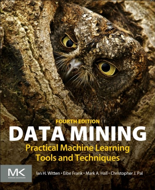 Cover Art for 9780128042915, Data Mining 4EPractical Machine Learning Tools and Techniques by Ian H. Witten