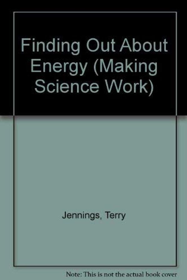 Cover Art for 9781855615304, Finding Out About Energy by Terry Jennings