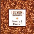 Cover Art for 9780786283491, Tucson: Sonoran Star : A Romance in the Old Southwest by Nancy J. Farrier