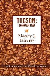 Cover Art for 9780786283491, Tucson: Sonoran Star : A Romance in the Old Southwest by Nancy J. Farrier