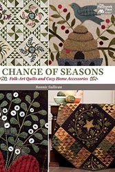 Cover Art for 9781604687460, A Change of SeasonsFolk-Art Quilts and Cozy Home Accessories by Bonnie Sullivan