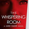 Cover Art for B071CJBDJL, The Whispering Room: A Jane Hawk Novel by Dean Koontz