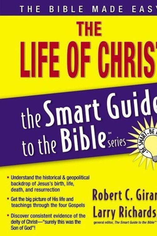 Cover Art for 9781418509996, Life of Christ Smart Guide by Robert C. Girard