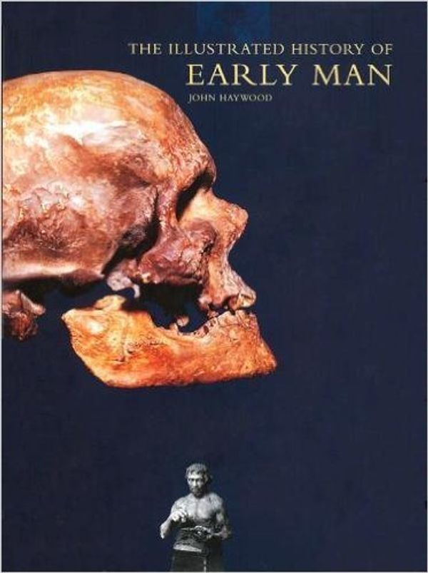 Cover Art for 9781856485838, The Illustrated History of Early Man by Haywood, John