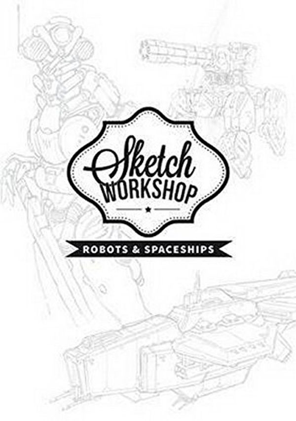 Cover Art for 9781909414181, Sketch Workshop: Robots & Spaceships by 3DTotal Publishing
