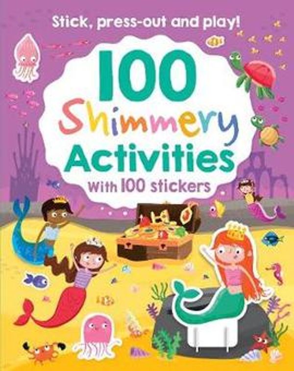 Cover Art for 9781474871006, 100 Shimmery Activities by Parragon Books Ltd