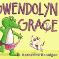 Cover Art for 9780062345196, Gwendolyn Grace by Katherine Hannigan