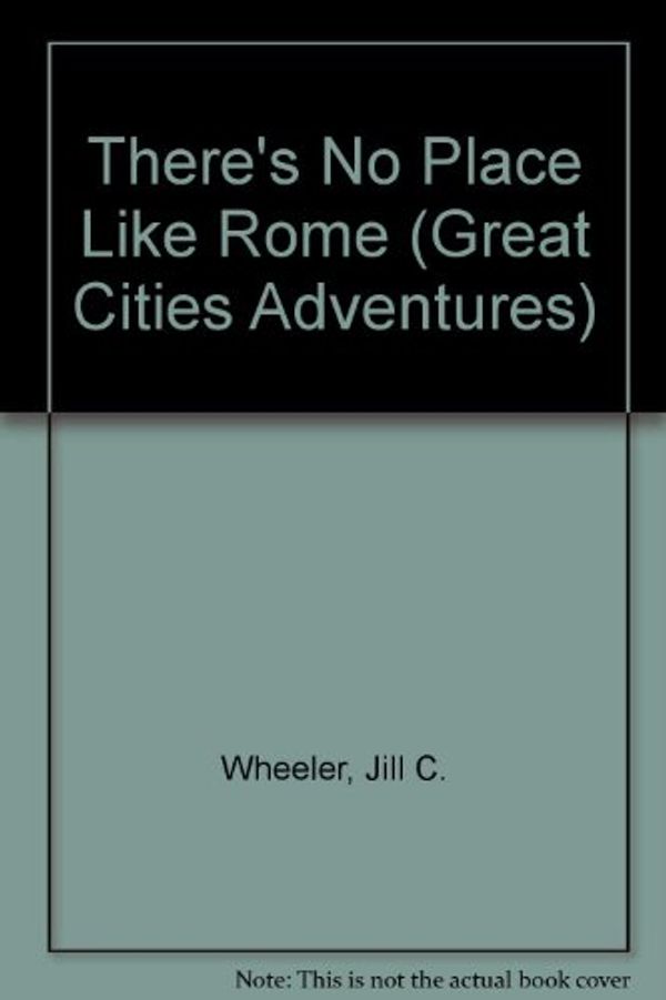Cover Art for 9780939179459, There's No Place Like Rome by Jill C. Wheeler, Richard Hughes