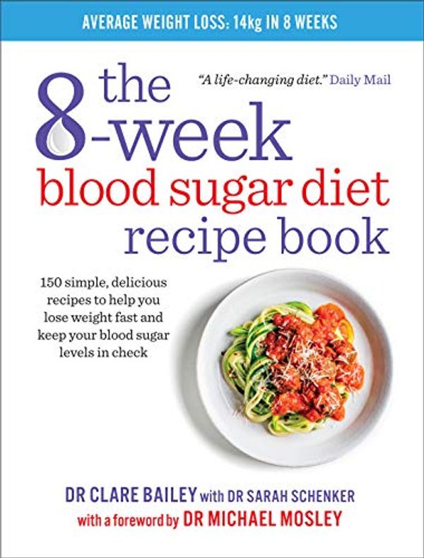 Cover Art for B01JQV4L8K, The 8-week Blood Sugar Diet Recipe Book: Simple delicious meals for fast, healthy weight loss by Clare Bailey