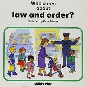 Cover Art for 9780859533546, Who Cares About Law and Order? by Pam Adams