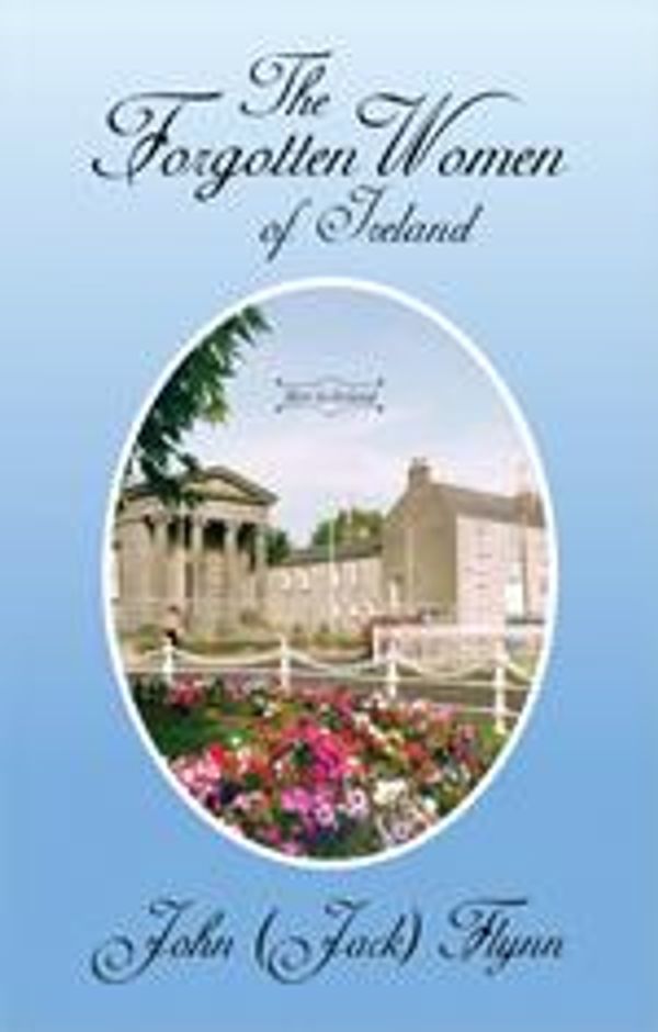 Cover Art for 9781479729784, The Forgotten Women of Ireland by John (Jack) Flynn