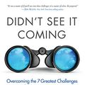 Cover Art for B0782YHS8P, Didn't See It Coming: Overcoming the Seven Greatest Challenges That No One Expects and Everyone Experiences by Carey Nieuwhof