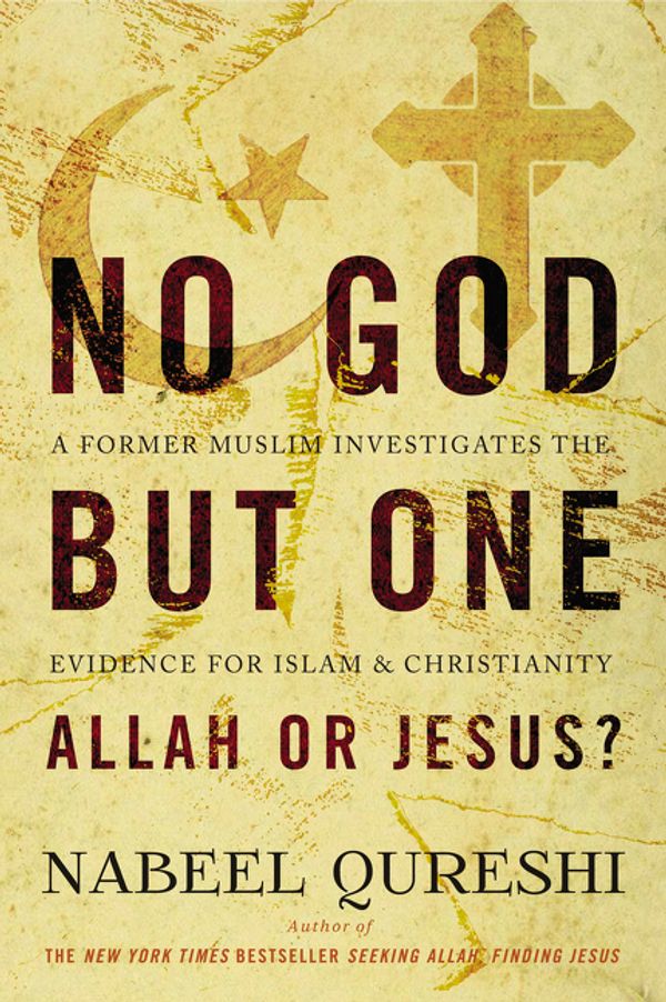 Cover Art for 9780310522553, No God But One: Allah or Jesus?: A Former Muslim Investigates the Evidence for Islam and Christianity by Nabeel Qureshi