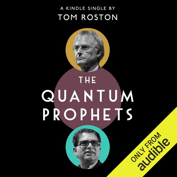 Cover Art for B00WUUXZBY, The Quantum Prophets: Richard Dawkins, Deepak Chopra and the Spooky Truth About Their Battle over God (Unabridged) by Unknown