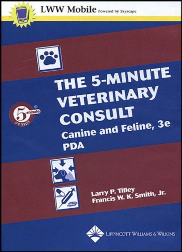 Cover Art for 9780781748346, The 5-Minute Veterinary Consult: Canine and Feline Text PDA Package (5-Minute Consult) by Larry P. Tilley, Smith Jr., Francis W. K.