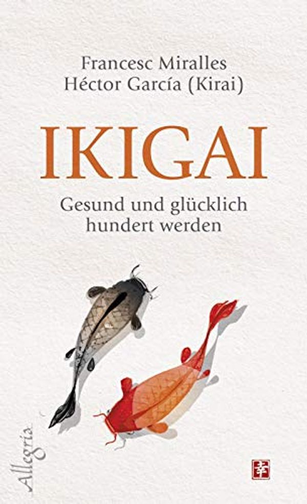 Cover Art for 9783793423171, Ikigai: Gesund und glücklich hundert werden by Miralles, Francesc, García, Héctor