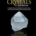 Cover Art for 0080665011382, Power Crystals Journal: A Guided Journal to Magical Crystals, Gems, and Stones for Healing and Transformation by Hall, Judy