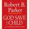 Cover Art for 9780307705112, God Save the Child by Robert B. Parker