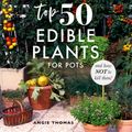 Cover Art for 9781460759318, Yates Top 50 Edible Plants for Pots and How Not to Kill Them! by Angie Thomas, Yates