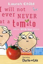 Cover Art for 9781408312407, I Will Not Ever Never Eat a Tomato by Lauren Child