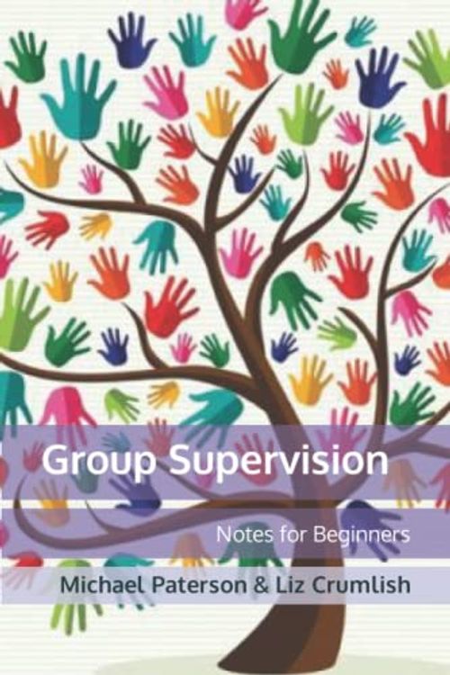 Cover Art for 9798360035534, Group Supervision: Notes for Beginners by Michael Paterson
