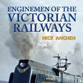 Cover Art for 9780992538842, Enginemen of the Victorian Railways by Nick Anchen