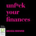 Cover Art for B07FYP5CG6, Unf*ck Your Finances by Melissa Browne