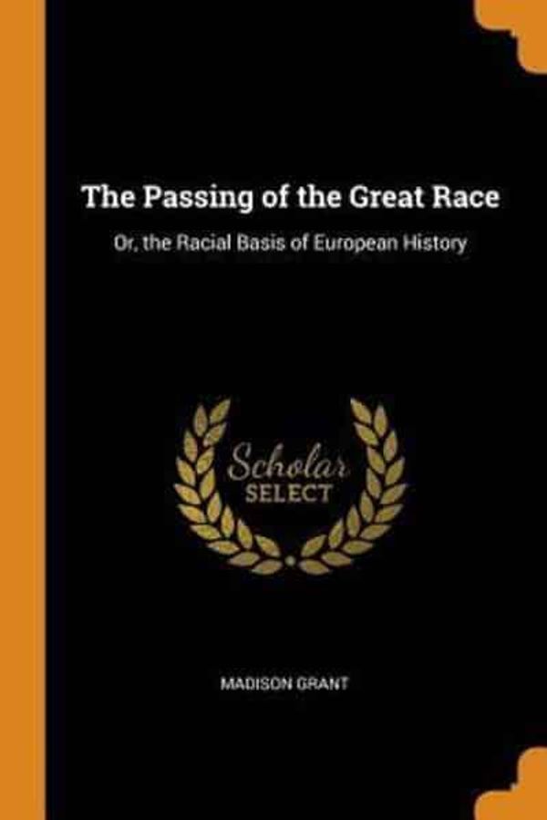 Cover Art for 9780344225352, The Passing of the Great Race: Or, the Racial Basis of European History by Madison Grant