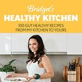 Cover Art for B07VN1L264, Bridget's Healthy Kitchen: 100 Gut Healthy Recipes From My Kitchen To Yours by Bridget Davis