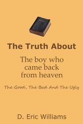 Cover Art for 9781466488786, The Truth about the Boy Who Came Back from Heaven by D. Eric Williams