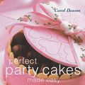 Cover Art for 9781843304753, Perfect Party Cakes Made Easy by Carol Deacon