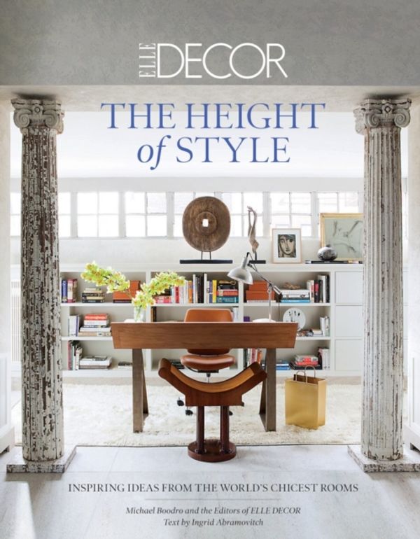 Cover Art for 9781419709920, Elle Decor: The Height of Style: Inspiring Ideas from the World's Chicest Rooms by Michael Boodro