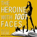 Cover Art for 9798200840731, The Heroine with 1001 Faces by Maria Tatar