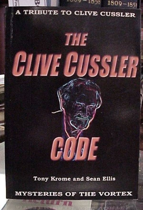 Cover Art for 9780975730201, The Clive Cussler Code by Tony Krome, Sean Ellis