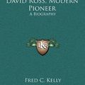 Cover Art for 9781164488705, David Ross, Modern Pioneer by Fred C Kelly