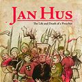 Cover Art for 9781557538765, Jan Hus: The Life and Death of a Preacher (Central European Studies) by Pavel Soukup
