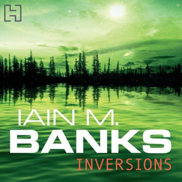 Cover Art for B00D48YF9C, Inversions: Culture Series, Book 6 by Iain M. Banks