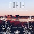 Cover Art for B071LNWYHX, North: How to Live Scandinavian by Brontë Aurell
