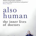 Cover Art for B071WCXN46, Also Human: The Inner Lives of Doctors by Caroline Elton