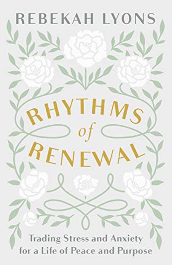 Cover Art for 0025986356149, Rhythms Of Renewal: Trading Stress And Anxiety For A Life Of Peace And Purpose by Rebekah Lyons