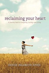 Cover Art for 9781414366838, Reclaiming Your Heart by Denise Hildreth Jones
