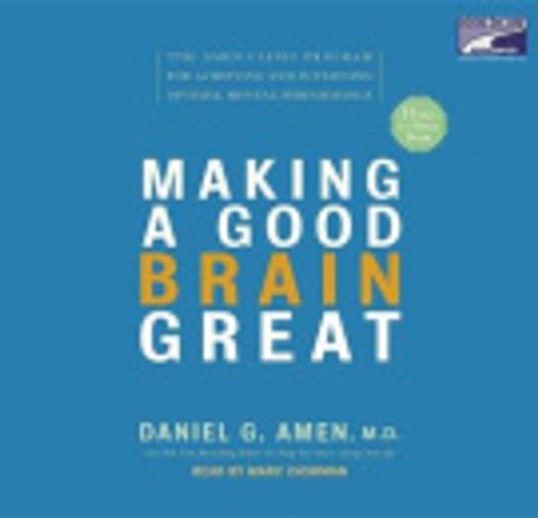 Cover Art for 9781415950883, Making a Good Brain Great by Daniel G Amen