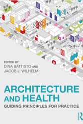 Cover Art for 9780367075224, Architecture and Health: Guiding Principles for Practice by Dina Battisto