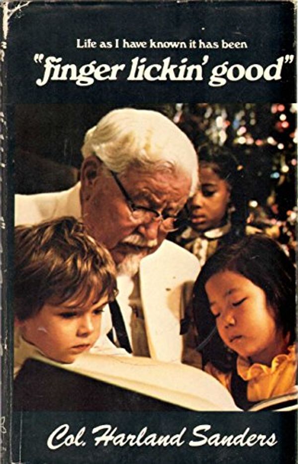 Cover Art for 9780884190530, Life as I Have Known It Has Been Finger Lickin' Good by Col. Harland Sanders