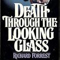 Cover Art for 9780671821579, Death Through the Looking Glass by Richard Forrest