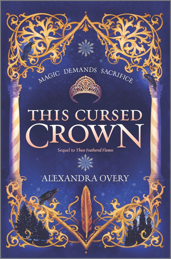 Cover Art for 9781335418685, This Cursed Crown (These Feathered Flames, 2) by Overy, Alexandra