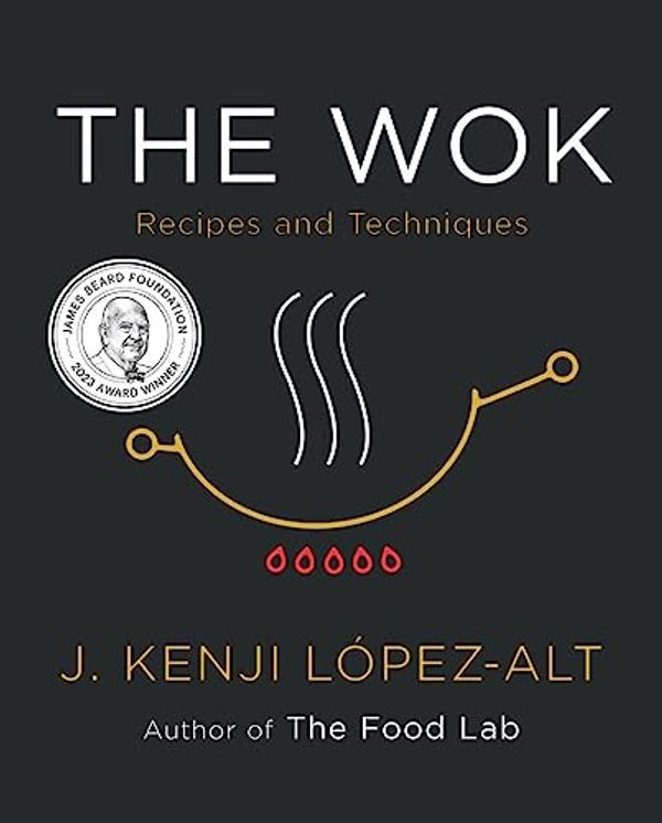Cover Art for B098TZ6TX3, The Wok: Recipes and Techniques by López-Alt, J. Kenji