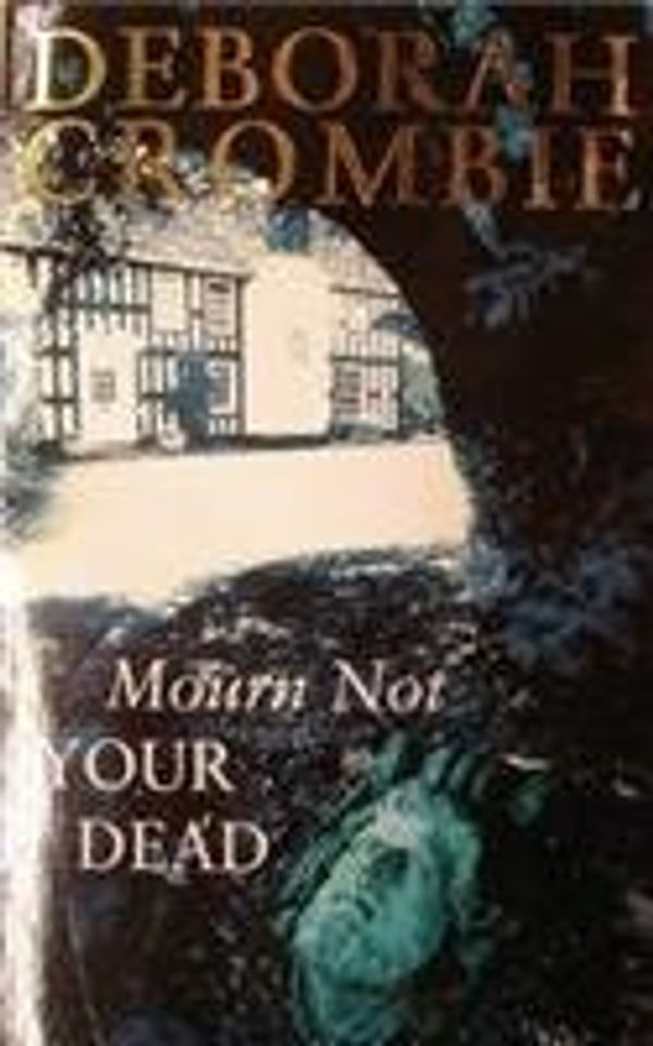 Cover Art for 9780330474856, Mourn Not Your Dead by Deborah Crombie