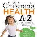 Cover Art for B0182W14KM, Children's Health A to Z for New Zealand Parents by Leila Masson