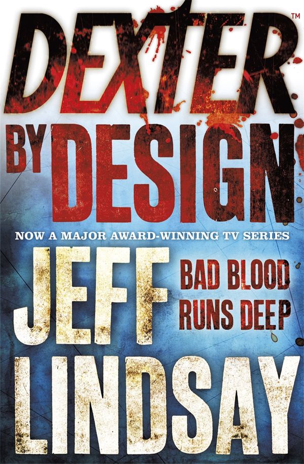 Cover Art for 9780752884615, Dexter by Design: Book Four by Jeff Lindsay